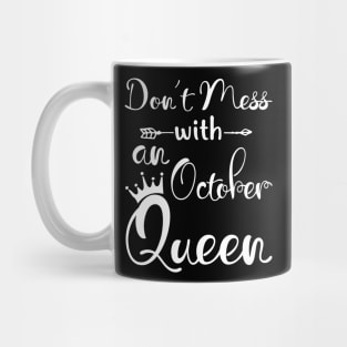 Don_t Mess With An October Queen T-shirt Birthday Gift Mug